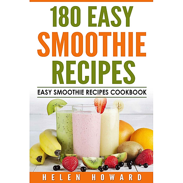 180 Easy Smoothie Recipes, Helen Howard