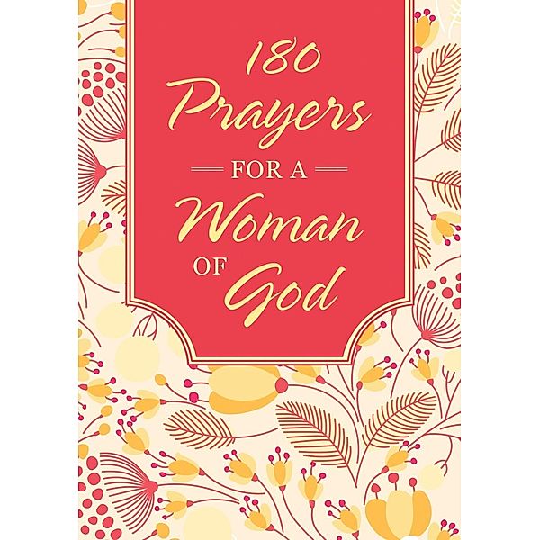 180 Prayers for a Woman of God / Barbour Books