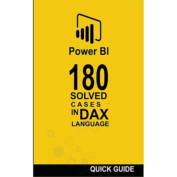 180 Solved Cases in DAX Language (POWER BI: SOLVED CASES, #1) / POWER BI: SOLVED CASES, Ramón Javier Castro Amador