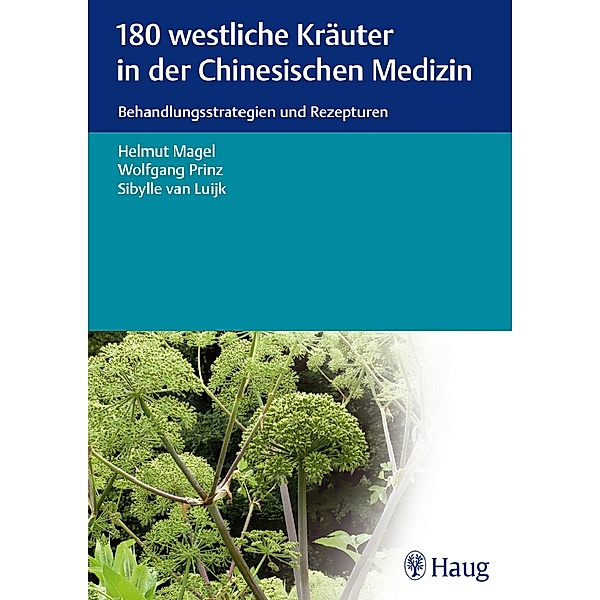 180 westliche Kräuter in der Chinesischen Medizin, Helmut Magel, Wolfgang Prinz, Sibylle van Luijk