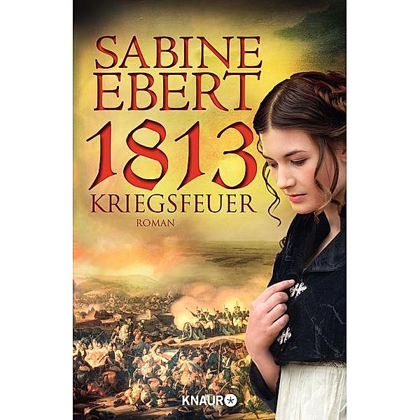 1813 - Kriegsfeuer, Sabine Ebert