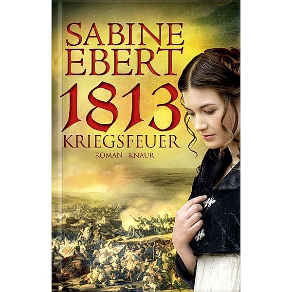 1813 Kriegsfeuer, Sabine Ebert