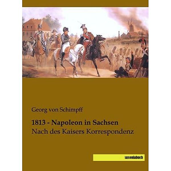 1813 - Napoleon in Sachsen