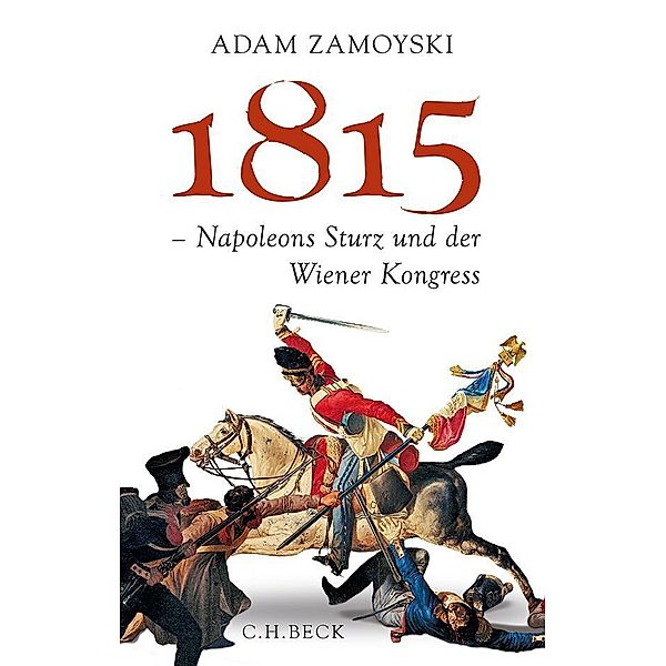 1815 - Napoleons Sturz und der Wiener Kongress, Adam Zamoyski