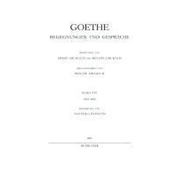 1823-1824 / Johann Wolfgang von Goethe: Goethe - Begegnungen und Gespräche, Renate Grumach