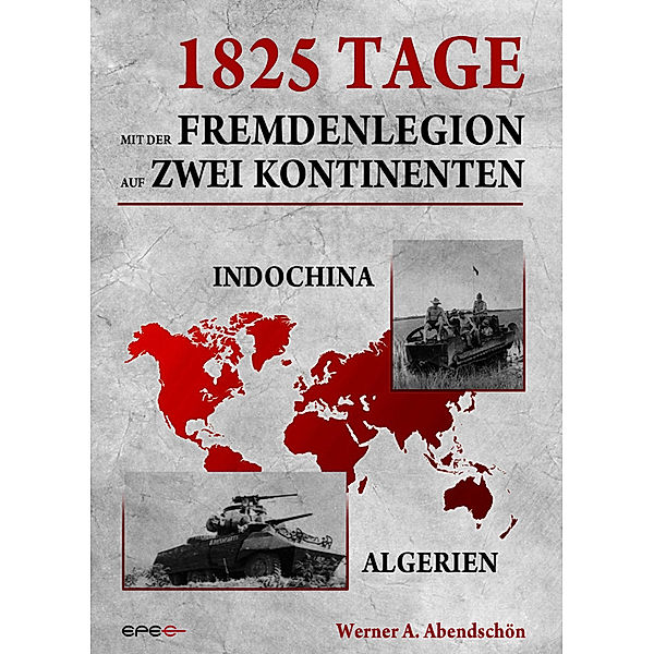 1825 Tage - Mit der Fremdenlegion auf zwei Kontinenten, Werner Abendschön