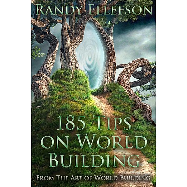 185 Tips on World Building (The Art of World Building, #7) / The Art of World Building, Randy Ellefson