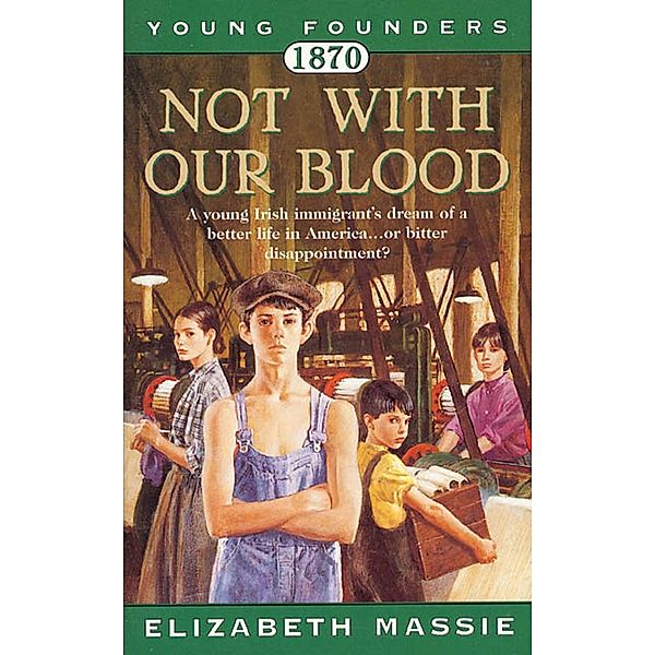 1870: Not With Our Blood / Young Founders Bd.4, Elizabeth Massie
