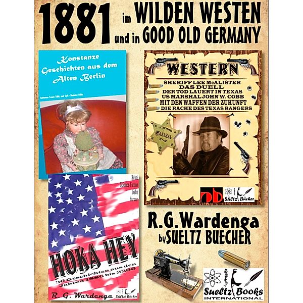 1881 - im WILDEN WESTEN und in GOOD OLD GERMANY - R.G.Wardenga by SUELTZ BUECHER, R. G. Wardenga, Uwe H. Sültz, Renate Sültz