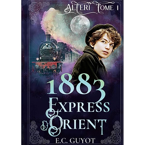 1883 Express d'Orient / Alterï Bd.1, E. C. Guyot