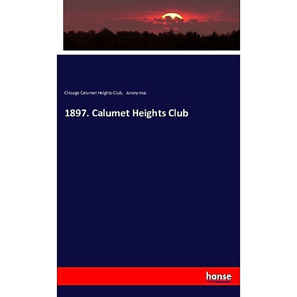 1897. Calumet Heights Club, Chicago Calumet Heights Club, Anonym