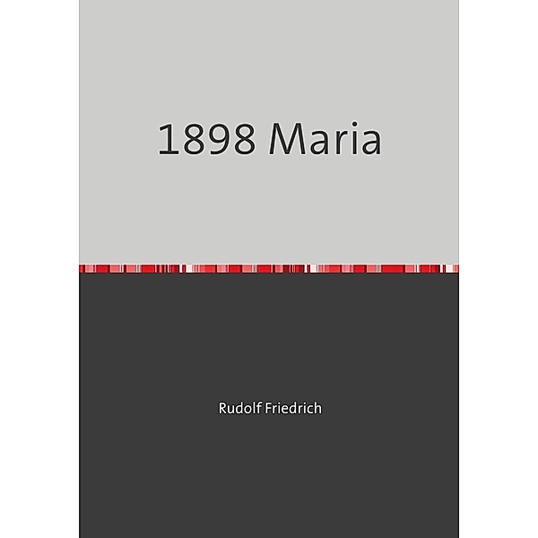 1898 Maria, Rudolf Friedrich