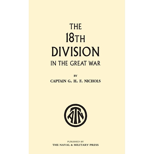 18th Division in the Great War / Andrews UK, Captain G. H. F. Nichols