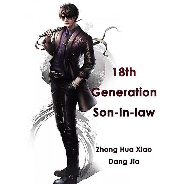 18th Generation Son-in-law, Zhong HuaXiaoDangJia