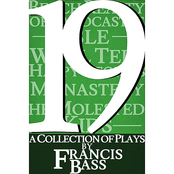 19; A Collection of Plays, Francis Bass