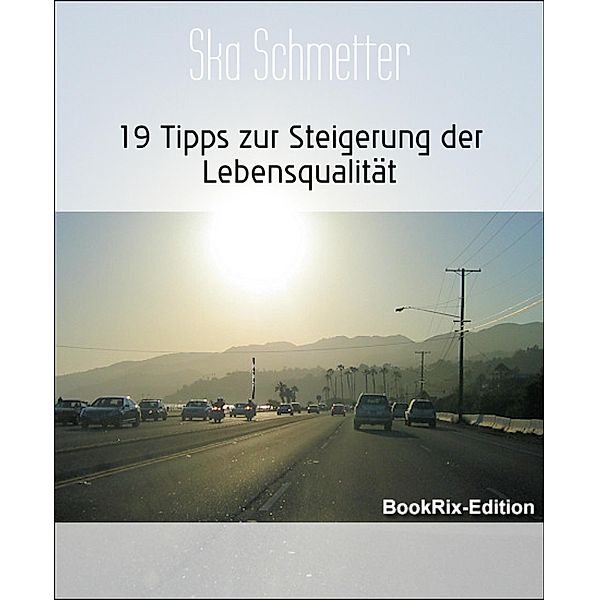 19 Tipps zur Steigerung der Lebensqualität, Ska Schmetter