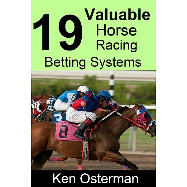 19 Valuable Horse Racing Betting Systems, Ken Osterman