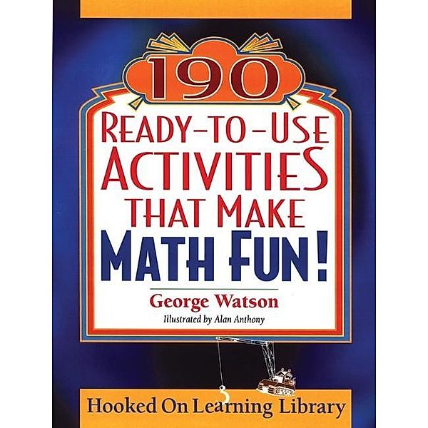 190 Ready-to-Use Activities That Make Math Fun! / J-B Ed: Ready-to-Use Activities, George Watson