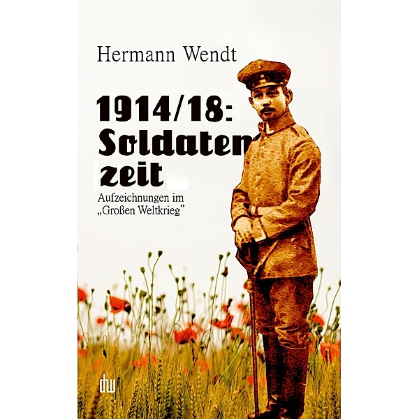 1914/18: Soldatenzeit, Hermann Wendt