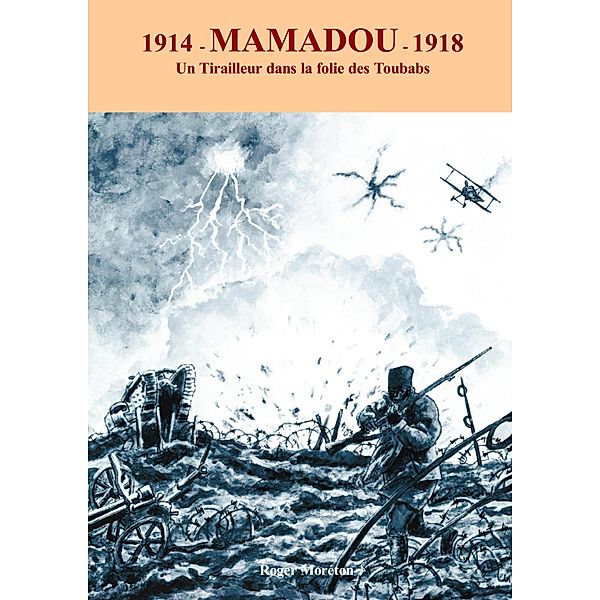 1914- MAMADOU -1918, Roger Moréton