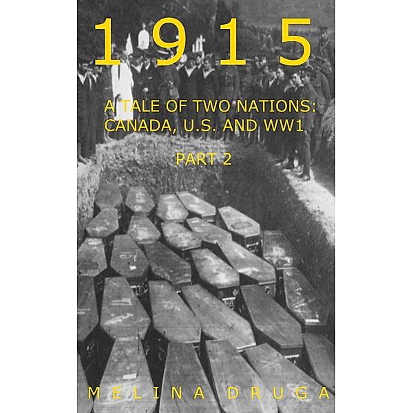 1915: A Tale of Two Nations: Canada, U.S. and WWI Part 2, Melina Druga