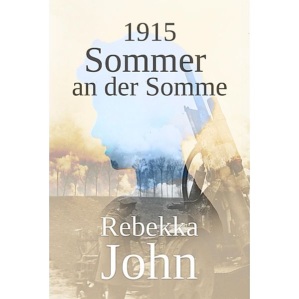 1915 - Sommer an der Somme, Rebekka John