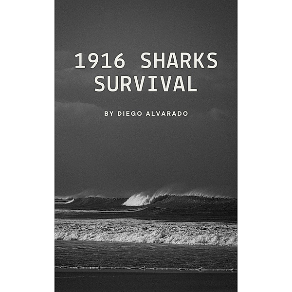 1916 Sharks Survival (Surviving through Time) / Surviving through Time, Diego Alvarado