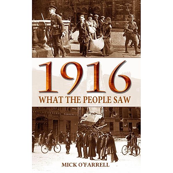 1916 - What the People Saw, Mick O'Farrell