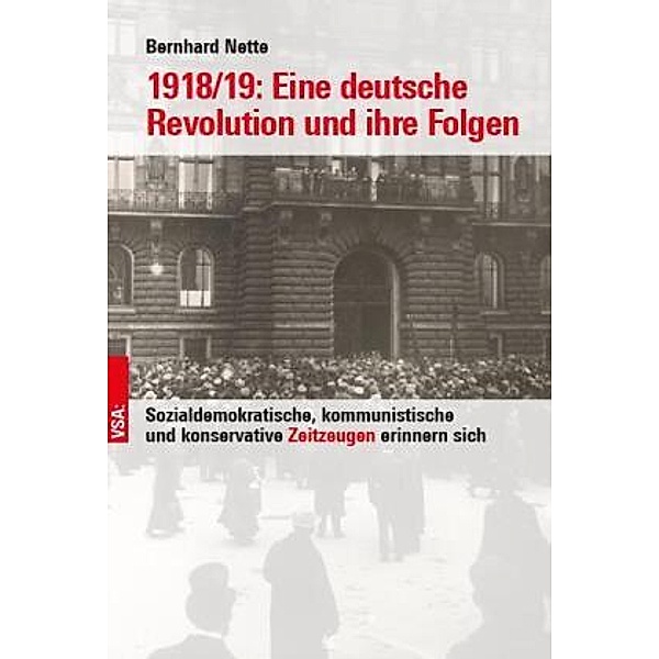 1918/19: Eine deutsche Revolution und ihre Folgen, Bernhard Nette