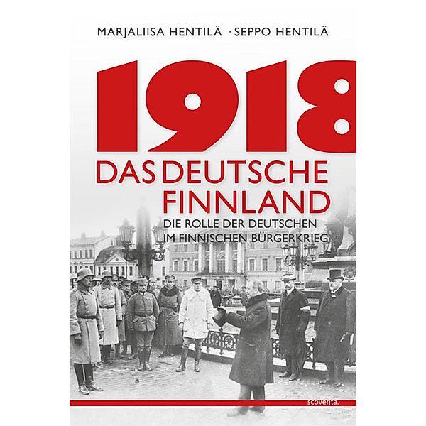 1918 - Das deutsche Finnland, Marjaliisa Hentilä, Seppo Hentilä