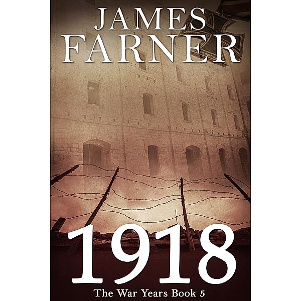 1918 (The War Years, #5) / The War Years, James Farner