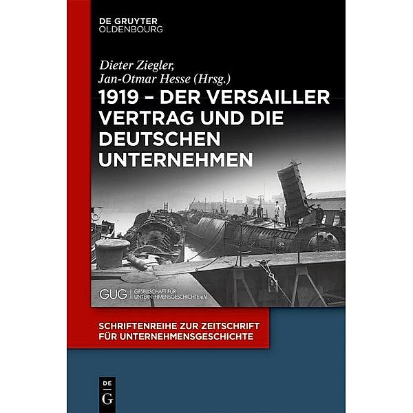 1919 - Der Versailler Vertrag und die deutschen Unternehmen / Schriftenreihe zur Zeitschrift für Unternehmensgeschichte Bd.35
