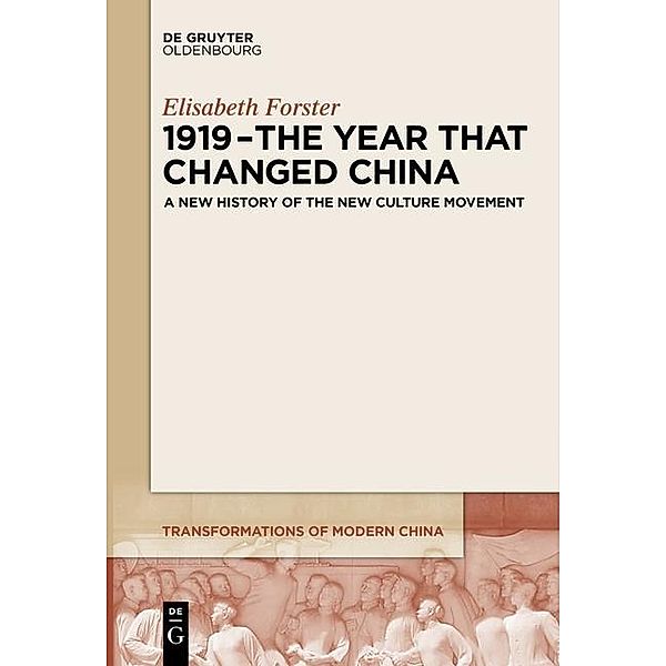1919 - The Year That Changed China / Transformations of Modern China Bd.2, Elisabeth Forster