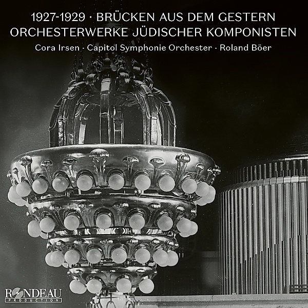 1927-1929: Brücken Aus Dem Gestern,Orchesterwerke, Cora Irsen Capitol Symphonie Orchester Roland Böer