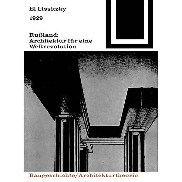 1929 Rußland: Architektur für eine Weltrevolution / Bauwelt Fundamente Bd.14, El Lissitzky