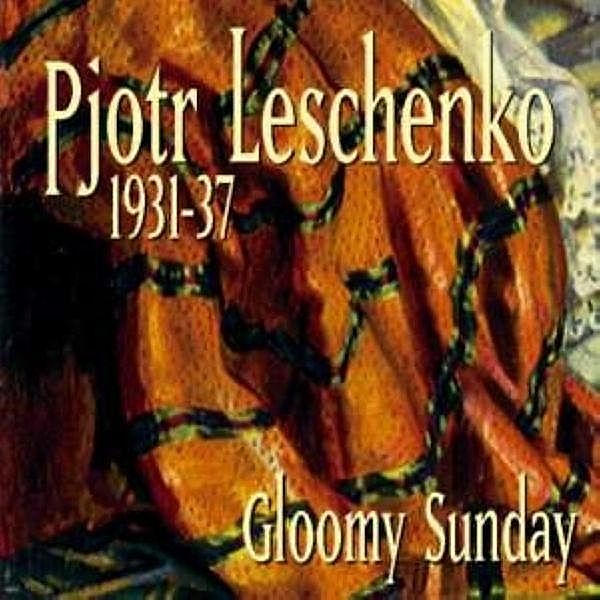 1931-1937 Gloomy Sunday, Pjotr Leschenko