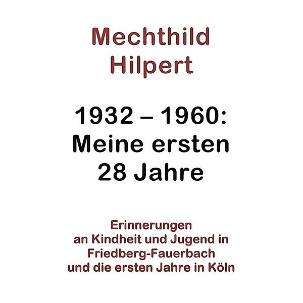 1932-1960: Meine ersten 28 Jahre, Mechthild Hilpert