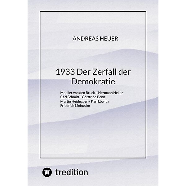 1933 Der Zerfall der Demokratie, Andreas Heuer