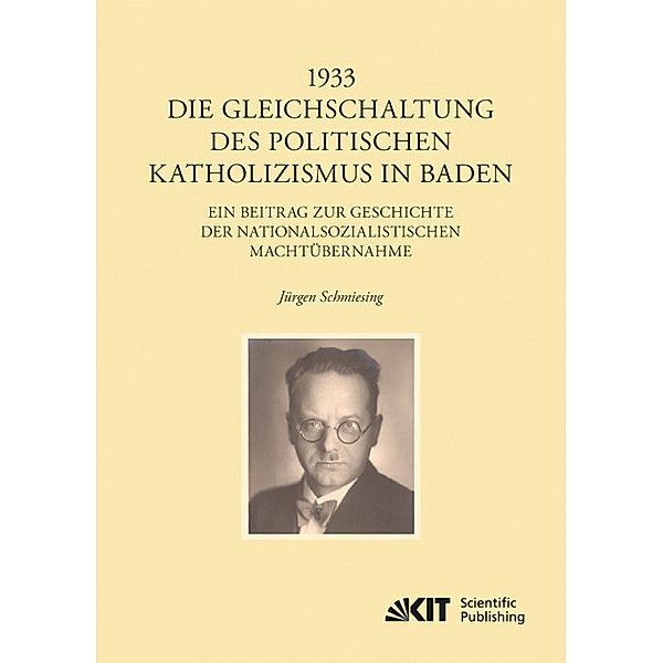 1933 - Die Gleichschaltung des politischen Katholizismus in Baden, Jürgen Schmiesing
