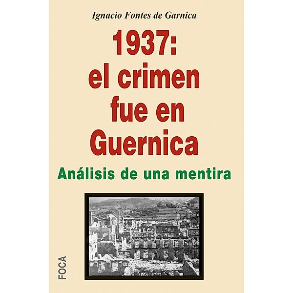 1937: el crimen fue en Guernica / Investigación Bd.128, Ignacio Fontes de Garnica