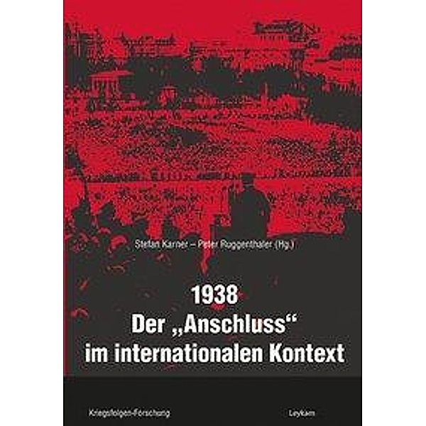 1938 - Der »Anschluss« im internationalen Kontext, Peter Ruggentrhaler