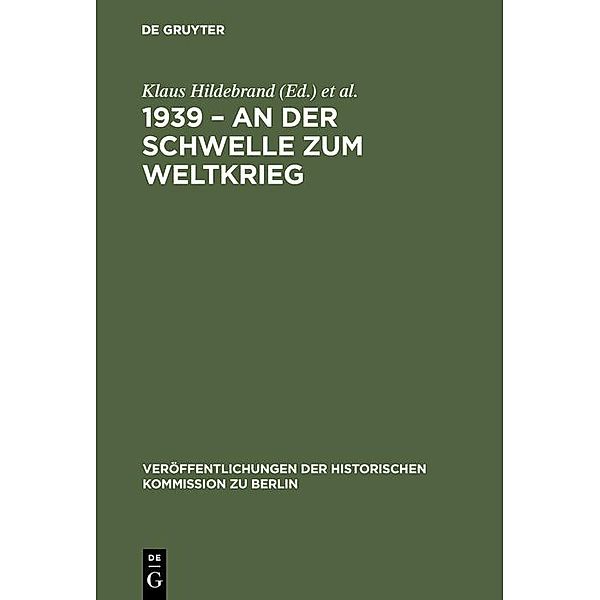 1939 - An der Schwelle zum Weltkrieg / Veröffentlichungen der Historischen Kommission zu Berlin Bd.76