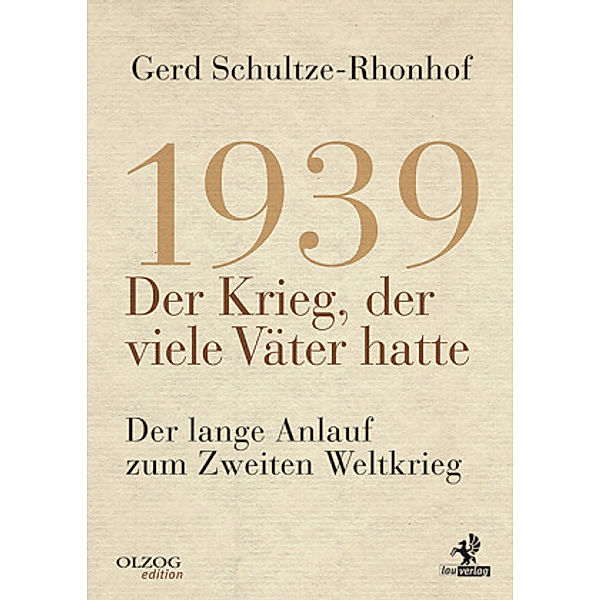 1939. Der Krieg, der viele Väter hatte, Gerd Schultze-Rhonhof