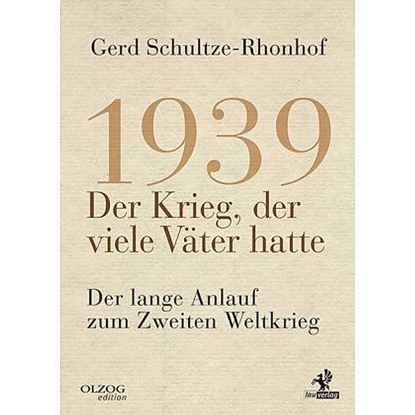 1939 - Der Krieg, der viele Väter hatte, Gerd Schultze-Rhonhof