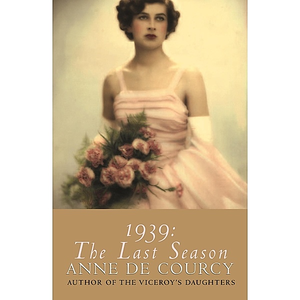 1939: The Last Season, Anne de Courcy
