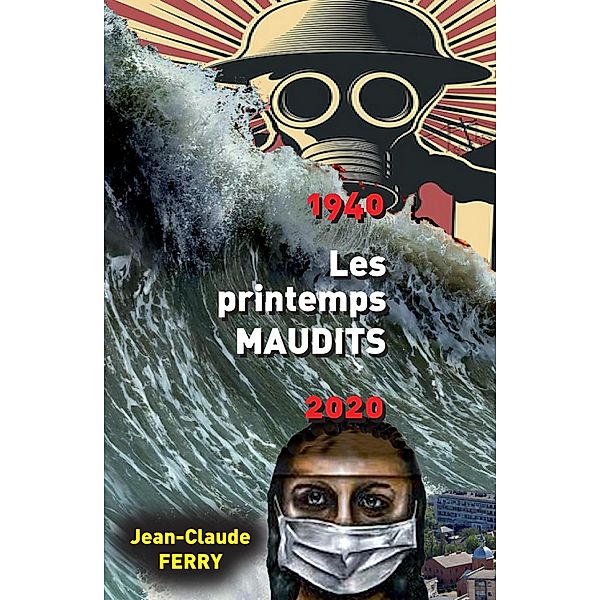 1940 - 2020 -  Les printemps maudits / Librinova, Ferry Jean-Claude Ferry