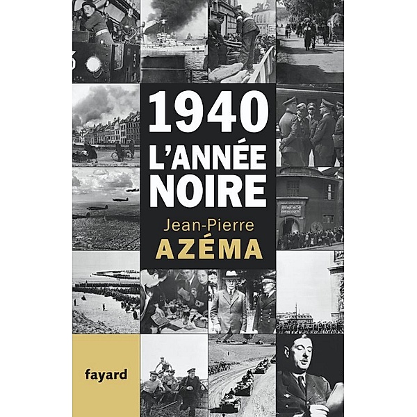 1940, l'année noire / Histoire Contemporaine, Jean-Pierre Azéma