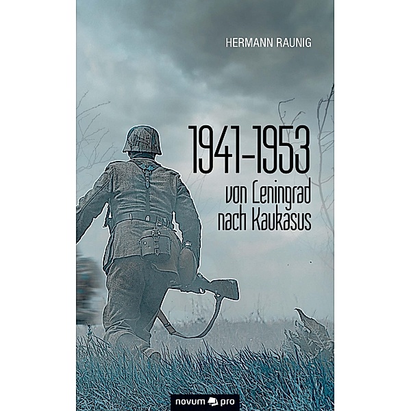 1941-1953 von Leningrad nach Kaukasus, Hermann Raunig