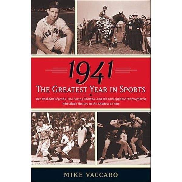 1941 -- The Greatest Year In Sports, Mike Vaccaro