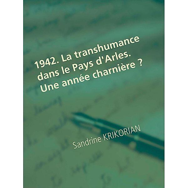 1942. La transhumance dans le Pays d'Arles. Une année charnière ?, Sandrine KRIKORIAN